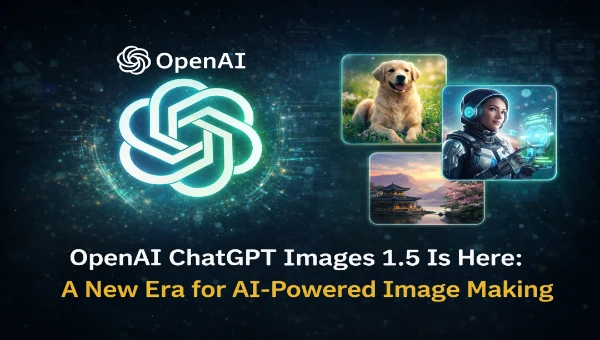 OpenAI ChatGPT Images 1.5 Is Here: A New Era for AI-Powered Image Making - FeelsMagical